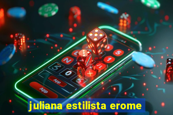 juliana estilista erome